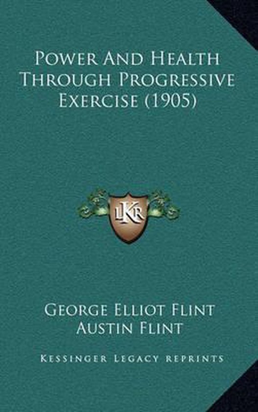 Power and Health Through Progressive Exercise (1905), Elliot