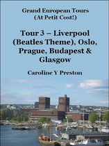 Grand European Tours 3 - Grand Tours - Tour 3 - Liverpool (Beatles Theme), Oslo, Prague, Budapest & Glasgow