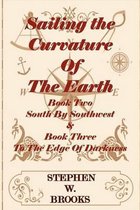 Sailing the Curvature of the Earth - The Series South by Southwest & to the Edge of Darkness