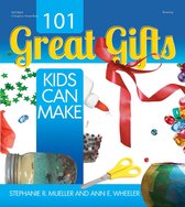 101 Great Gifts Kids Can Make