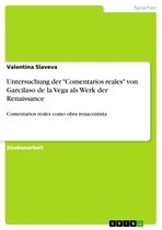 Untersuchung der 'Comentarios reales' von Garcilaso de la Vega als Werk der Renaissance