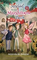 The Mischief Series 1 - Mischief in the Mushroom Patch