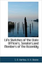 Life Sketches of the State Officers, Senators, and Members of the Assembly