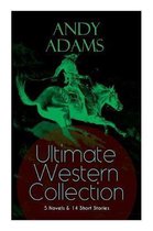 ANDY ADAMS Ultimate Western Collection - 5 Novels & 14 Short Stories