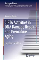 Springer Theses - SIRT6 Activities in DNA Damage Repair and Premature Aging