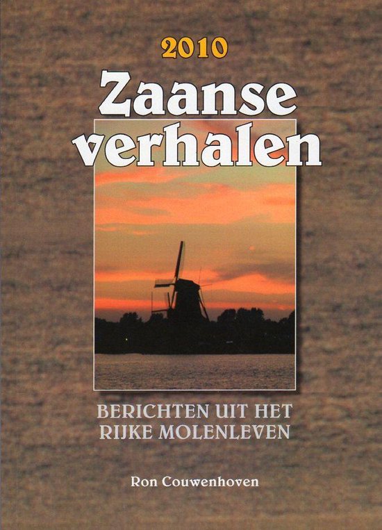 Zaanse Verhalen 2010 - Berichten uit het Rijke molenleven