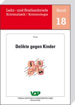 Lehr- und Studienbriefe Kriminalistik/Kriminologie 18 - Delikte gegen Kinder