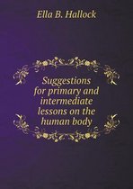 Suggestions for primary and intermediate lessons on the human body