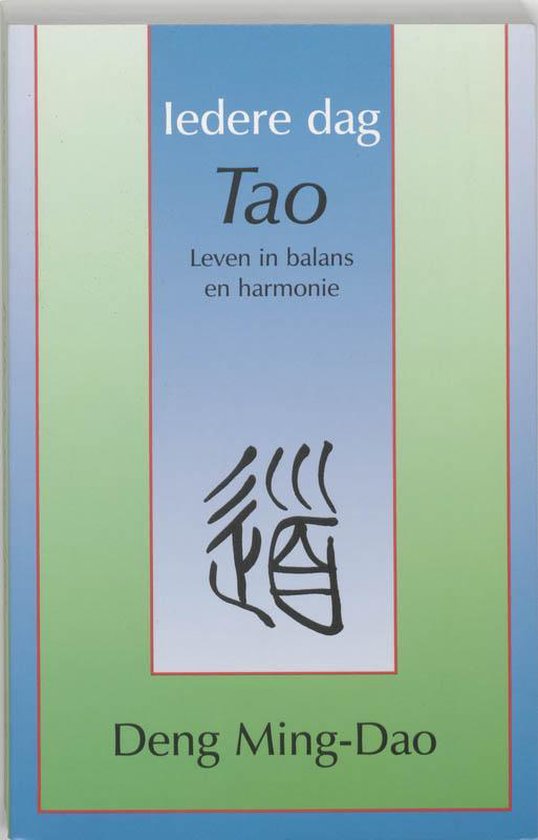 Voorkant van boek 'Iedere dag Tao'. Titel en ondertitel in het Nederlands, met Chinese karakters en naam auteur.