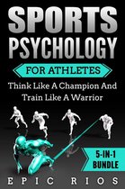 Sports Psychology for Athletes: Think Like a Champion and Train Like a Warrior