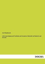 Luftverunreinigung und Ventilation mit besonderer Rücksicht auf Industrie und Gewerbe