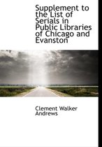 Supplement to the List of Serials in Public Libraries of Chicago and Evanston