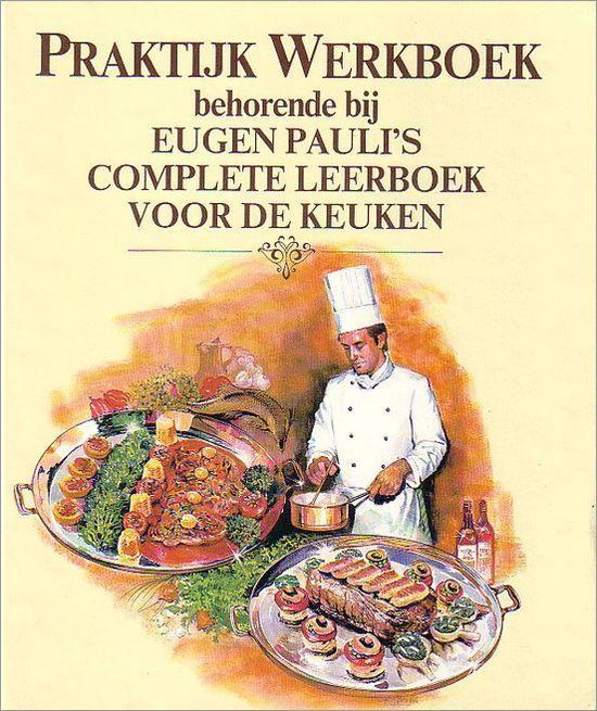 Praktijk Werkboek behorende bij Eugen Pauli's complete leerboek voor de keuken
