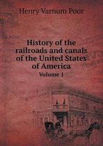 History of the railroads and canals of the United States of America Volume 1