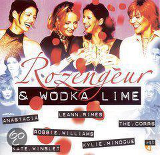 Albumcover met vier lachende vrouwen, tekst Rozengeur & Wodka Lime, artiesten LeAnn Rimes, Anastacia, The Corrs, Robbie Williams, Kylie Minogue, Kate Winslet.