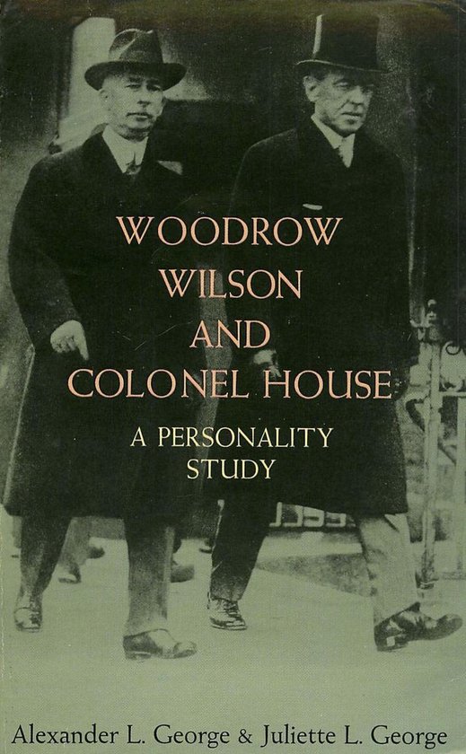 Woodrow Wilson and Colonel House A Personality Study (ebook