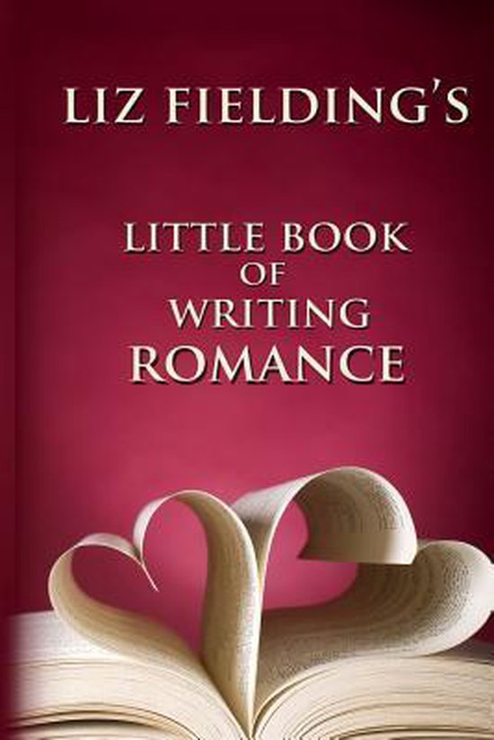 Liz Fielding's Little Book of Writing Romance - cover