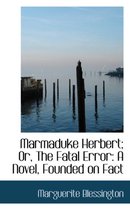 Marmaduke Herbert; Or, the Fatal Error