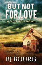 Clint Wolf Mystery- But Not for Love