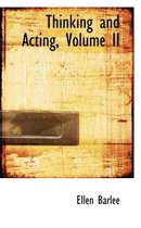 Thinking and Acting, Volume II