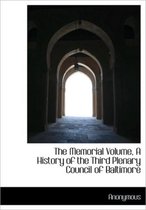 The Memorial Volume, a History of the Third Plenary Council of Baltimore