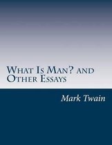 What Is Man? and Other Essays