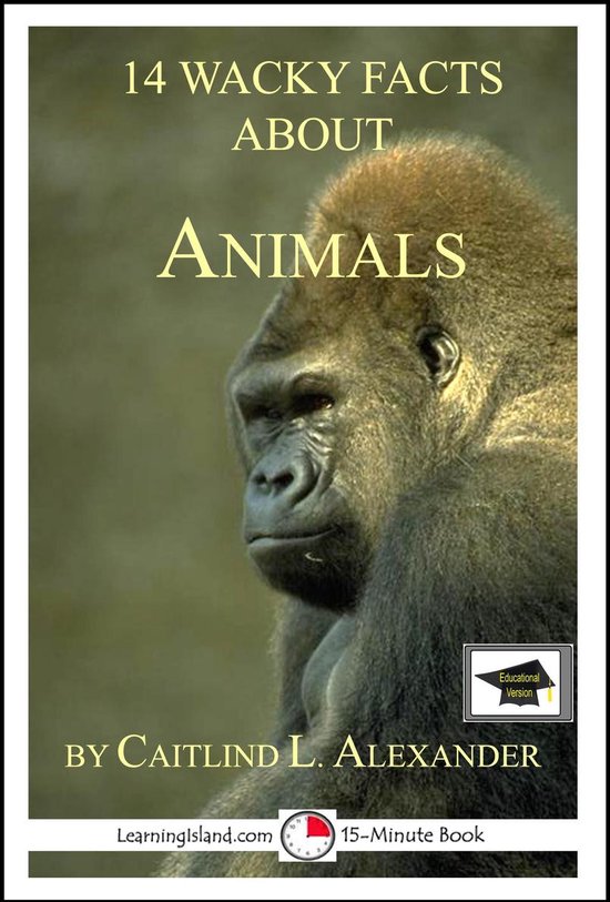 15-Minute Books 317 - 14 Wacky Facts About Animals: Educatio ... - cover