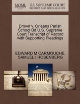 Brown V. Orleans Parish School Bd U.S. Supreme Court Transcript of Record with Supporting Pleadings