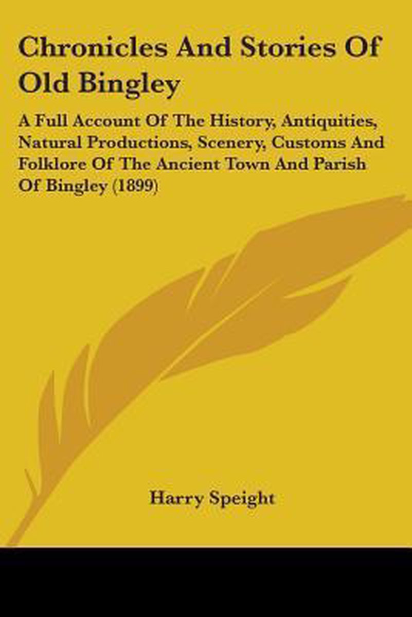 Chronicles And Stories Of Old Bingley van Harry Speight