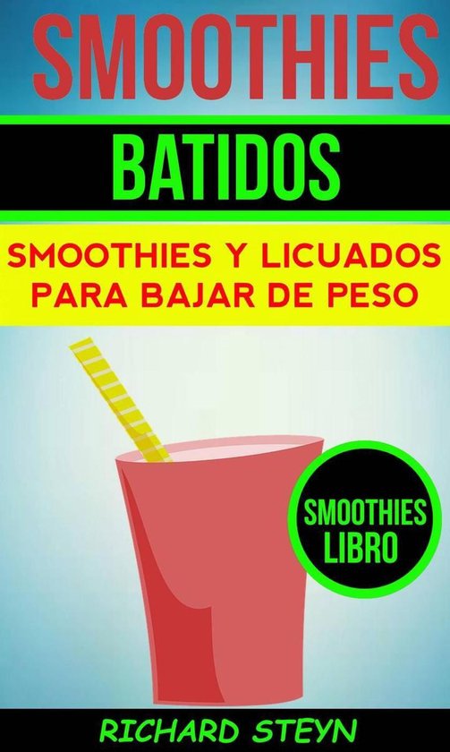 Smoothies: Batidos: Smoothies y Licuados para Bajar de Peso  ... - cover