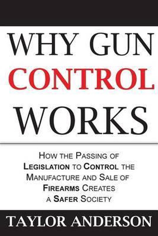 Why Gun Control Works 9781523321469 Taylor Anderson Boeken