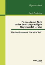 Postmoderne Züge in der deutschsprachigen Gegenwartsliteratur: Christoph Ransmayrs "Die letzte Welt"