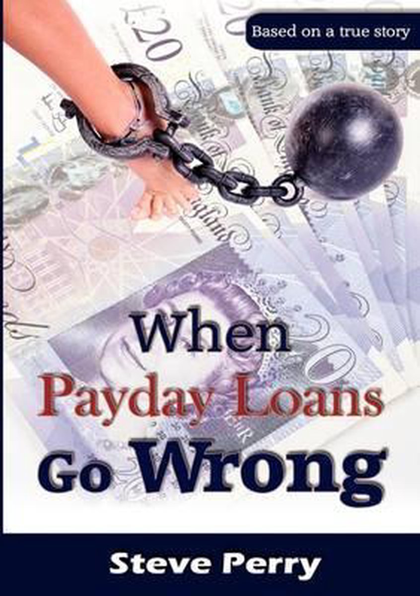 When Payday Loans Go Wrong - Steve Perry