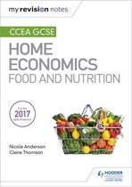My Revision Notes - My Revision Notes: CCEA GCSE Home Economics: Food and Nutrition