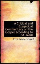 A Critical and Exegetical Commentary on the Gospel According to St. Mark