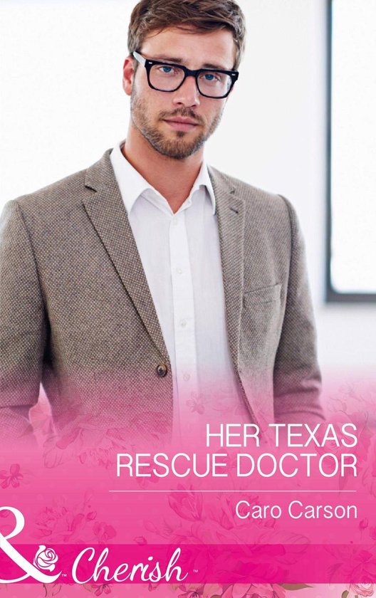 Texas Rescue 4 - Her Texas Rescue Doctor (Texas Rescue, Book 4) (Mills & Boon Cherish)