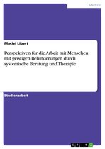 Perspektiven für die Arbeit mit Menschen mit geistigen Behinderungen durch systemische Beratung und Therapie