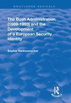 Routledge Revivals - The Bush Administration (1989-1993) and the Development of a European Security Identity