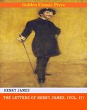 The Letters of Henry James 2 - The Letters of Henry James