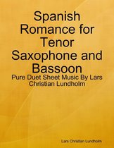 Spanish Romance for Tenor Saxophone and Bassoon - Pure Duet Sheet Music By Lars Christian Lundholm