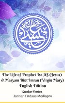 The Life of Prophet Isa AS (Jesus) And Maryam Bint Imran (Virgin Mary) English Edition Standar Version