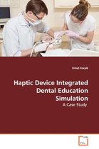 Haptic Device Integrated Dental Education Simulation