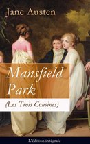 Mansfield Park (Les Trois Cousines) - L'édition intégrale