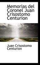 Memorias del Coronel Juan Crisostomo Centurion