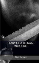 Diary of a Teenage Murderer