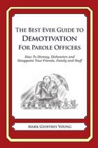 The Best Ever Guide to Demotivation For Parole Officers
