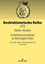 Rechtshistorische Reihe- Untertanenprozesse an Reichsgerichten