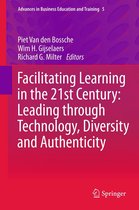 Advances in Business Education and Training 5 - Facilitating Learning in the 21st Century: Leading through Technology, Diversity and Authenticity