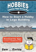 How to Start a Hobby in Lego Building