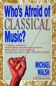 Who's Afraid of Classical Music?